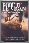 Hervé LE BOTERF : LE VIGAN le mal aimé du Cinéma suivi des confessions du comédien - Ed. FRANCE-EMPIRE 1986
