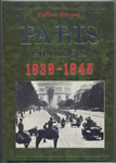 Le Paris à l'heure allemande , de la drole de guerre ,sous l'occupation à la libération. Iconographie abondante. Edition originale